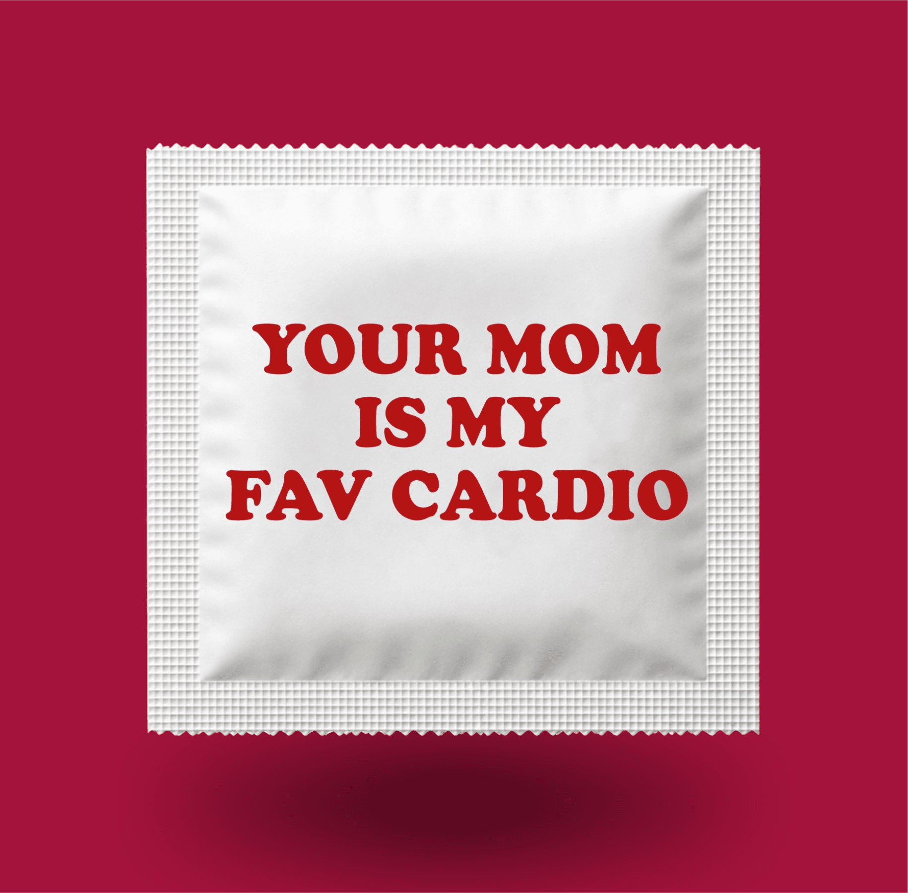 YOUR MOM